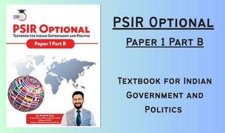 Indian Government for Politics TextBook for PSIR Optional By Shashank Tyagi - Paper 1 Part B (English Edition)